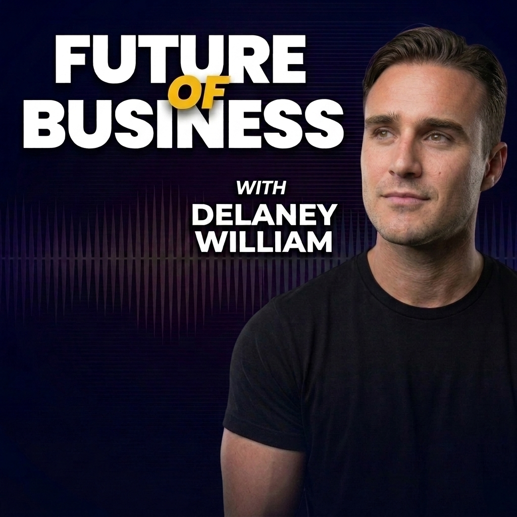 Future of Business with Delaney William podcast cover